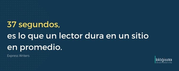 Un lector promedio, dura 37 segundos en un sitio. 